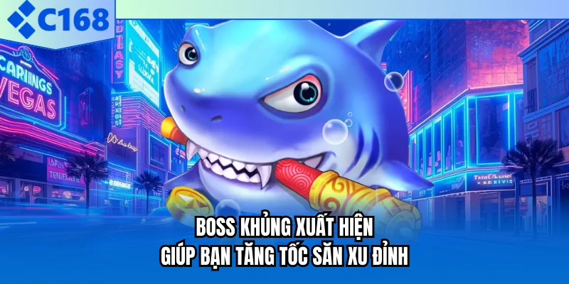 Boss khủng xuất hiện giúp bạn tăng tốc săn xu đỉnh Boss khủng xuất hiện giúp bạn tăng tốc săn xu đỉnh
