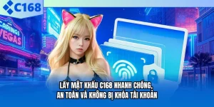 Lấy Mật Khẩu C168 Nhanh Chóng, An Toàn Và Không Bị Khóa Tài Khoản