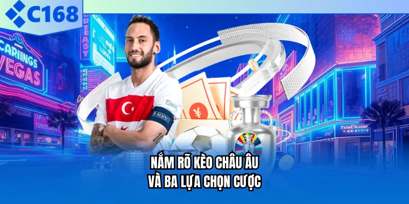 Nắm rõ kèo châu Âu và ba lựa chọn cược Nắm rõ kèo châu Âu và ba lựa chọn cược