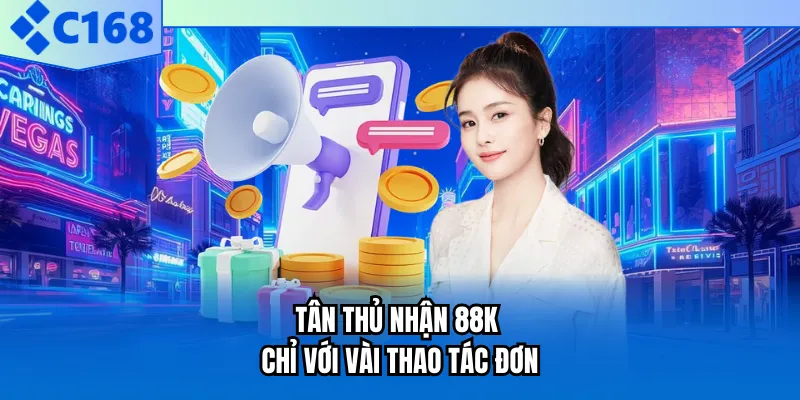 Tân thủ nhận 88K chỉ với vài thao tác đơn Tân thủ nhận 88K chỉ với vài thao tác đơn
